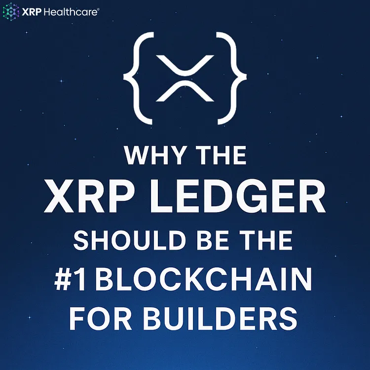 Why the XRP Ledger Is the Best Blockchain for Builders in 2025