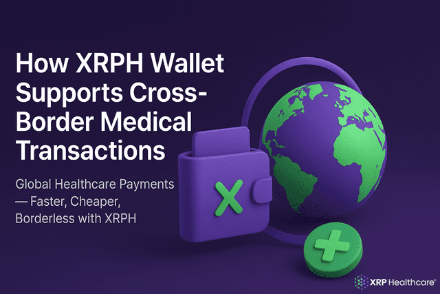How XRPH Wallet Supports Cross-Border Medical Transactions