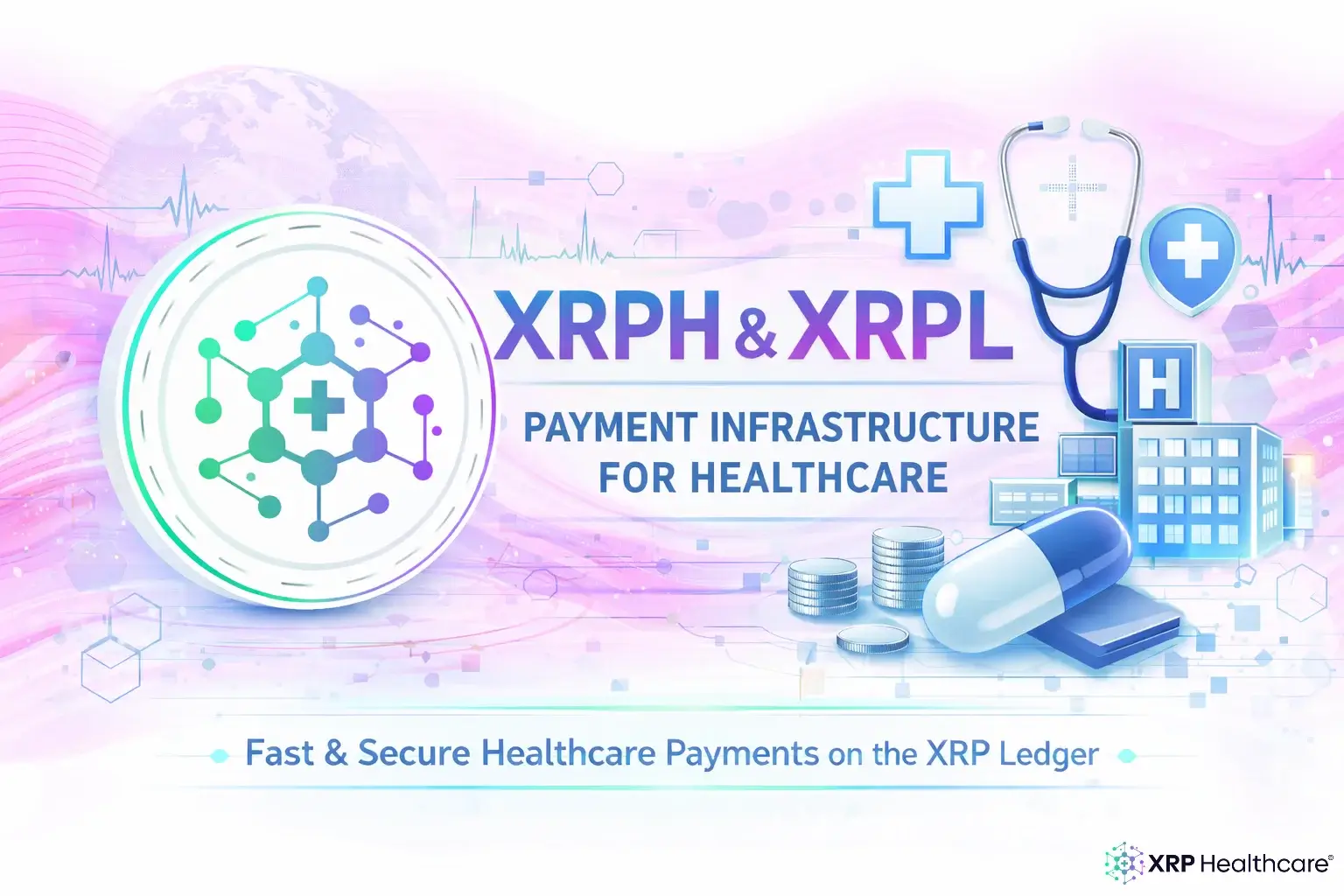 XRPH and XRPL: Payment Infrastructure for Healthcare