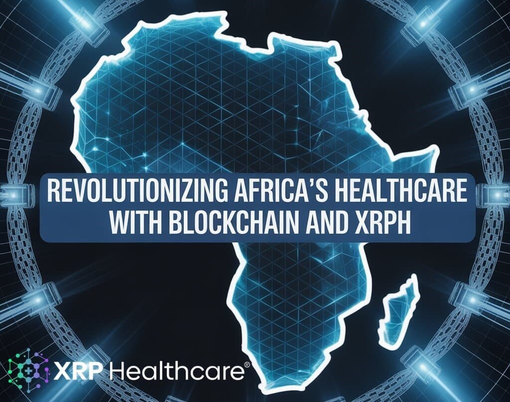 Blockchain in Healthcare: How XRPH Is Transforming Africa’s Medical Access