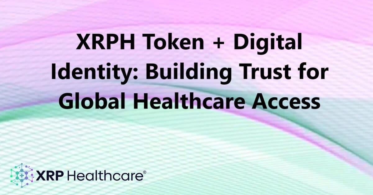 XRPH Token and Digital Identity: Building Trust in Healthcare Access