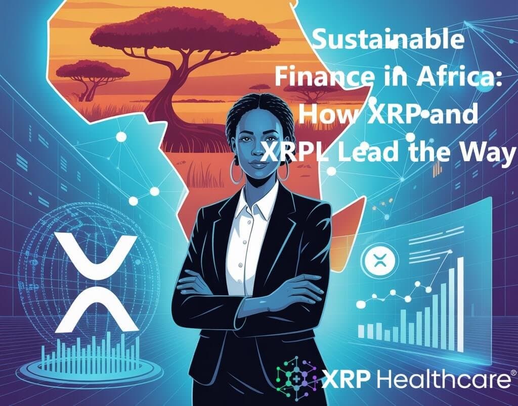 Sustainable Finance in Africa: How XRP and XRPL Lead the Way