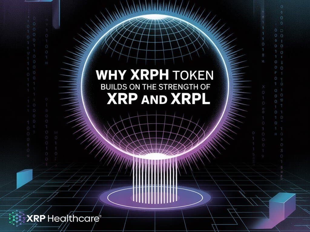 Why XRPH Token Builds on the Strength of XRP and XRPL