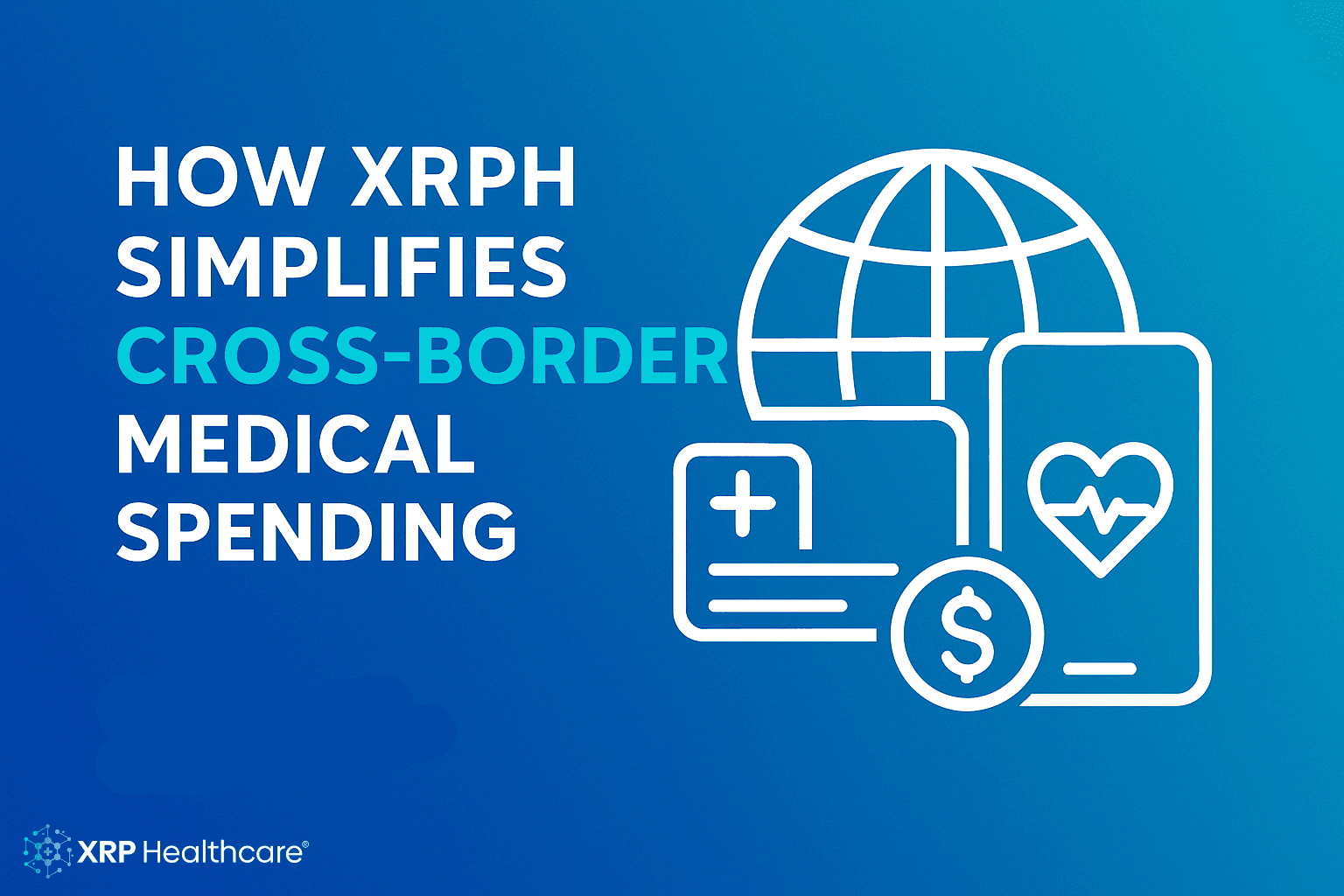 How XRPH Simplifies Cross-Border Medical Spending