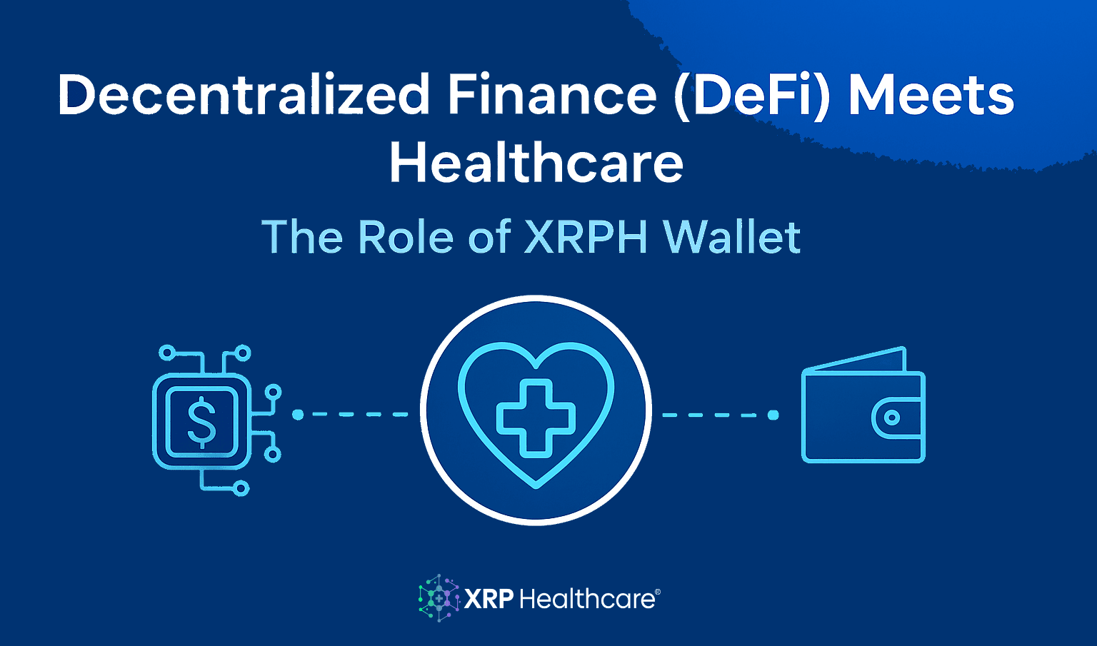 Decentralized Finance (DeFi) Meets Healthcare: The Role of XRPH Wallet
